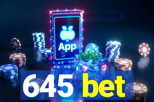 645 bet